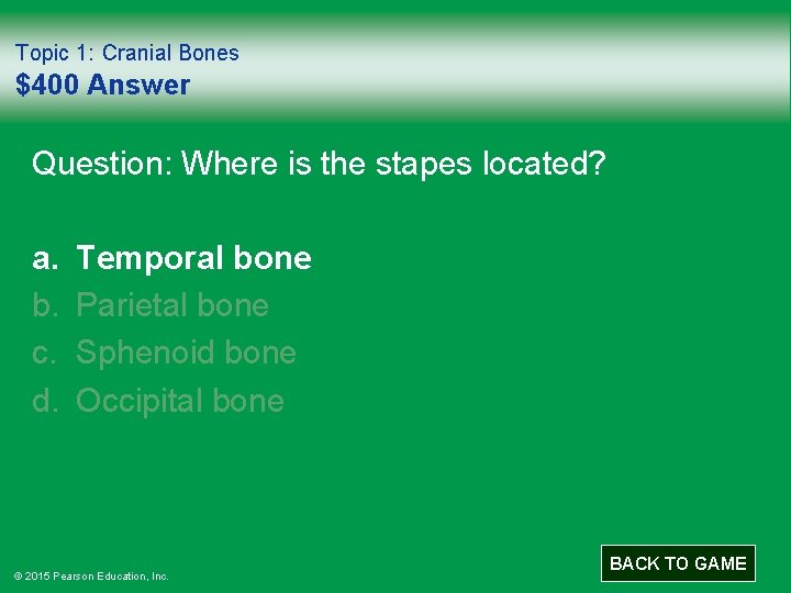 Topic 1: Cranial Bones $400 Answer Question: Where is the stapes located? a. b.