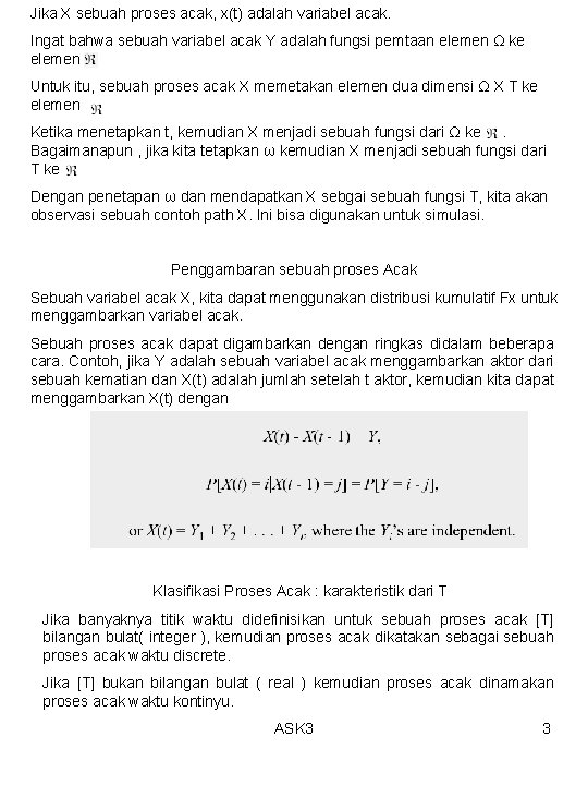 Jika X sebuah proses acak, x(t) adalah variabel acak. Ingat bahwa sebuah variabel acak