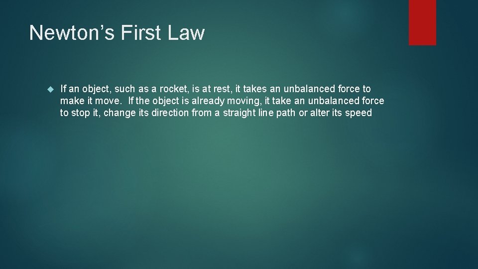 Newton’s First Law If an object, such as a rocket, is at rest, it