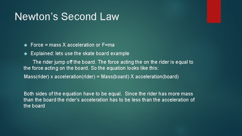 Newton’s Second Law Force = mass X acceleration or F=ma Explained: lets use the