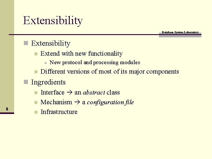 Extensibility Database System Laboratory n Extensibility n Extend with new functionality n n 3