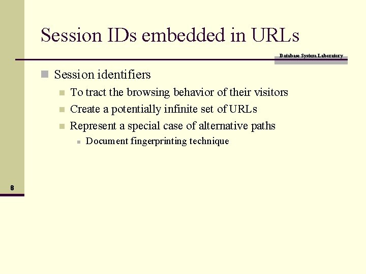 Session IDs embedded in URLs Database System Laboratory n Session identifiers n To tract