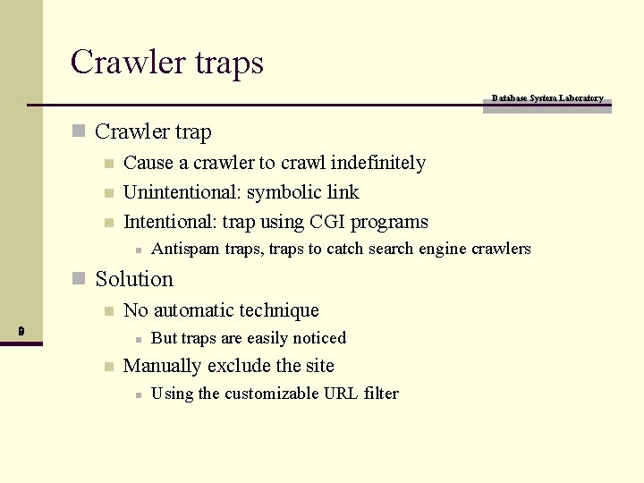 Crawler traps Database System Laboratory n Crawler trap n Cause a crawler to crawl