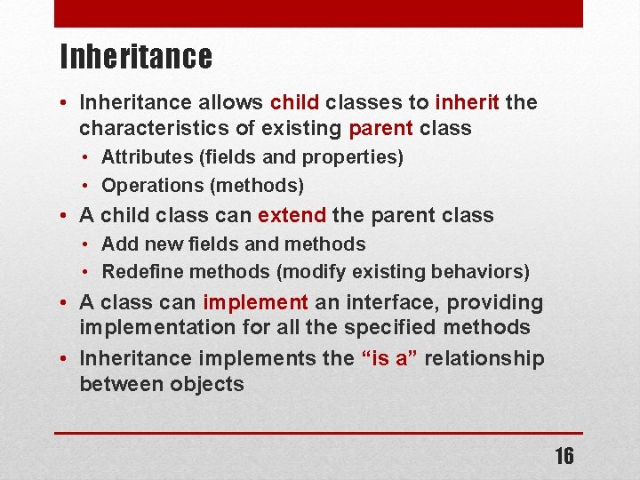 Inheritance • Inheritance allows child classes to inherit the characteristics of existing parent class Inheritance • Inheritance allows child classes to inherit the characteristics of existing parent class