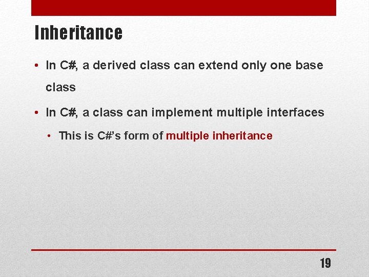 Inheritance • In C#, a derived class can extend only one base class • Inheritance • In C#, a derived class can extend only one base class •