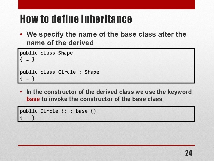 How to define Inheritance • We specify the name of the base class after How to define Inheritance • We specify the name of the base class after
