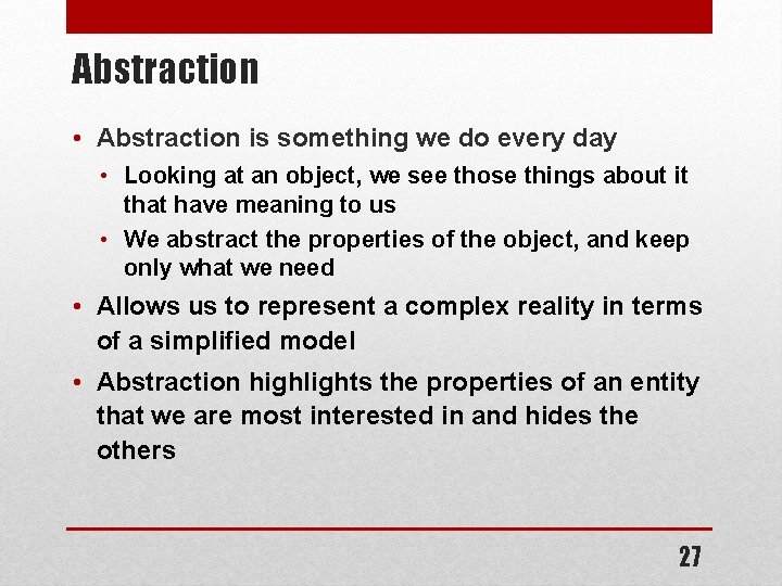 Abstraction • Abstraction is something we do every day • Looking at an object, Abstraction • Abstraction is something we do every day • Looking at an object,