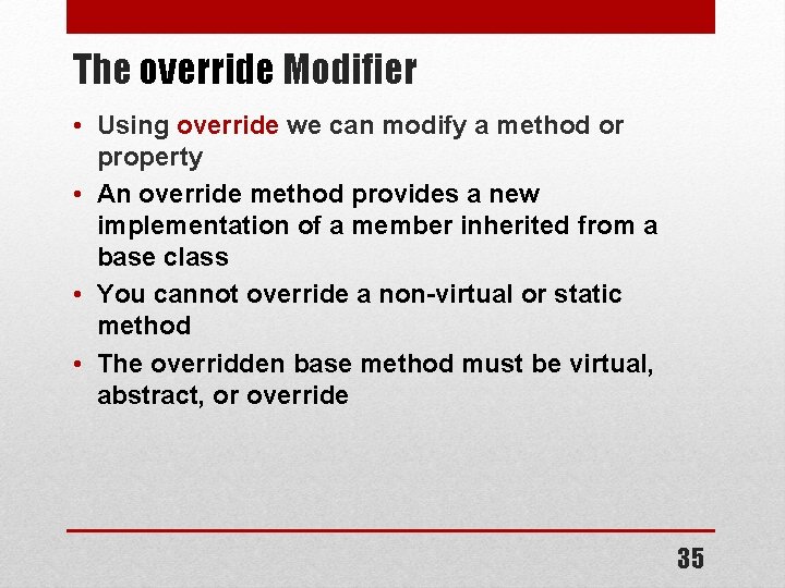 The override Modifier • Using override we can modify a method or property • The override Modifier • Using override we can modify a method or property •