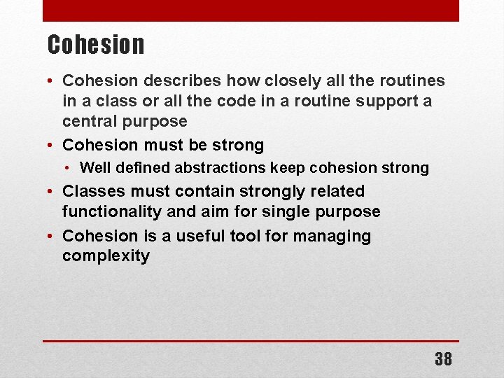 Cohesion • Cohesion describes how closely all the routines in a class or all Cohesion • Cohesion describes how closely all the routines in a class or all