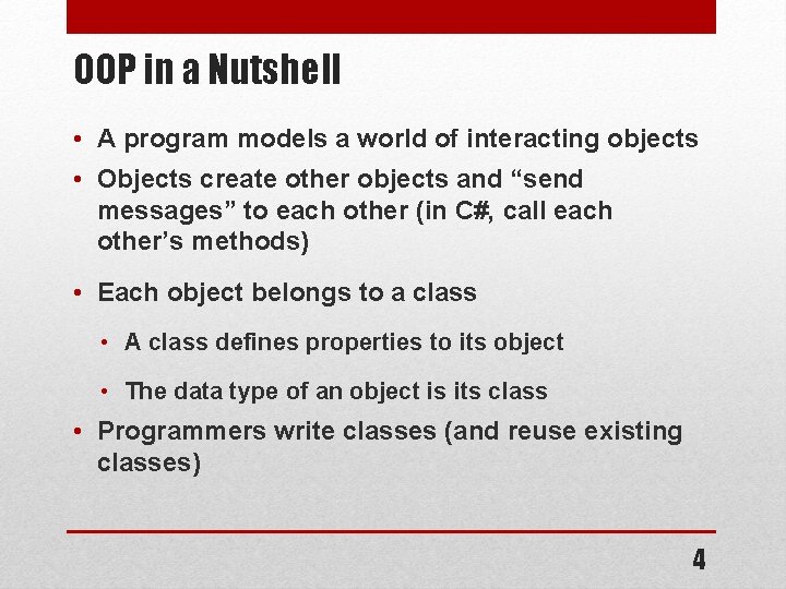 OOP in a Nutshell • A program models a world of interacting objects • OOP in a Nutshell • A program models a world of interacting objects •