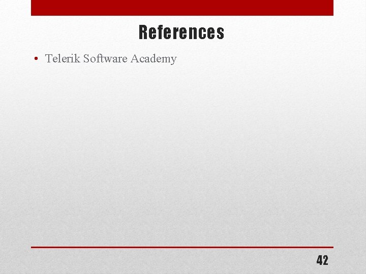 References • Telerik Software Academy 42 References • Telerik Software Academy 42