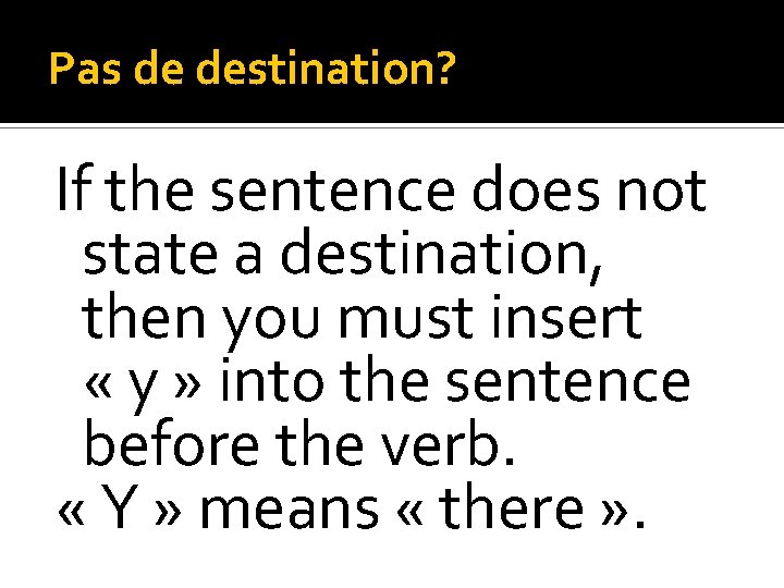 Pas de destination? If the sentence does not state a destination, then you must