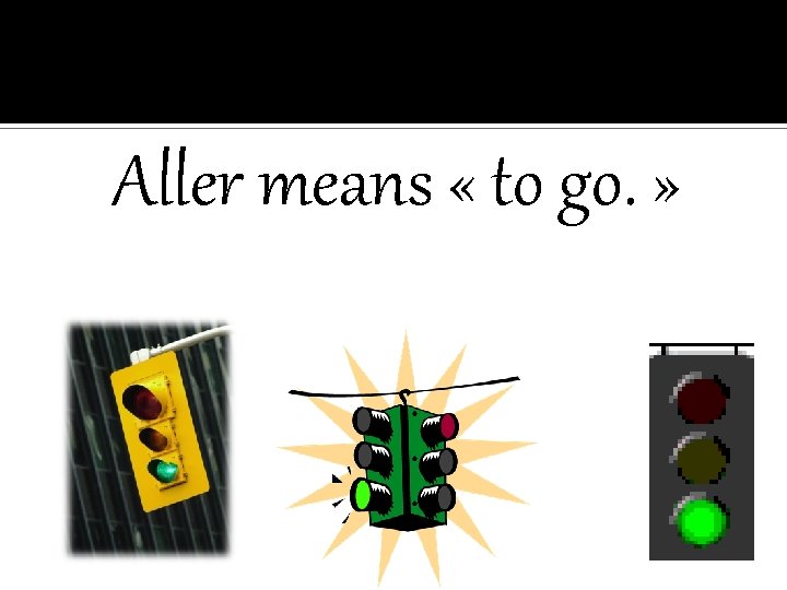 Aller means « to go. » 