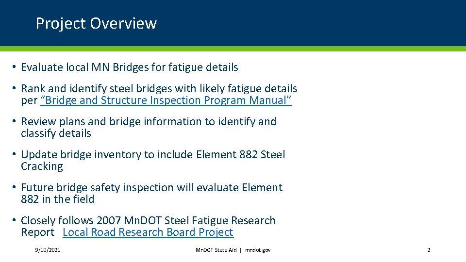 Project Overview • Evaluate local MN Bridges for fatigue details • Rank and identify