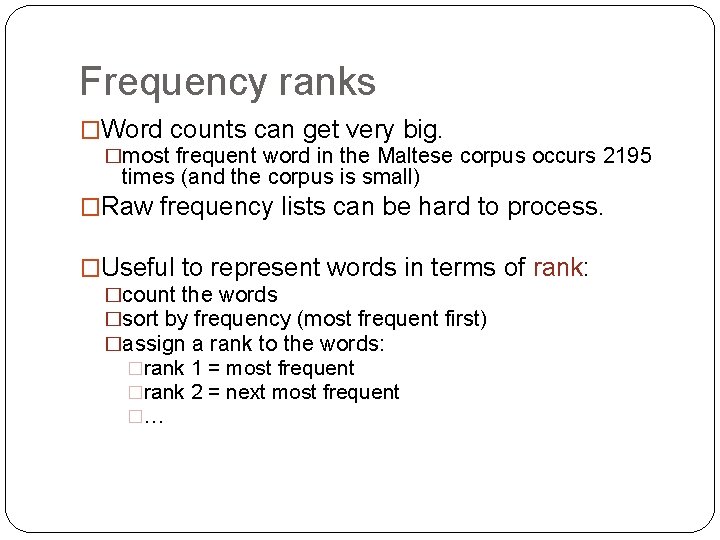 Frequency ranks �Word counts can get very big. �most frequent word in the Maltese