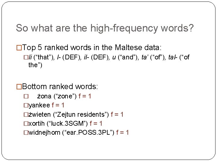 So what are the high-frequency words? �Top 5 ranked words in the Maltese data:
