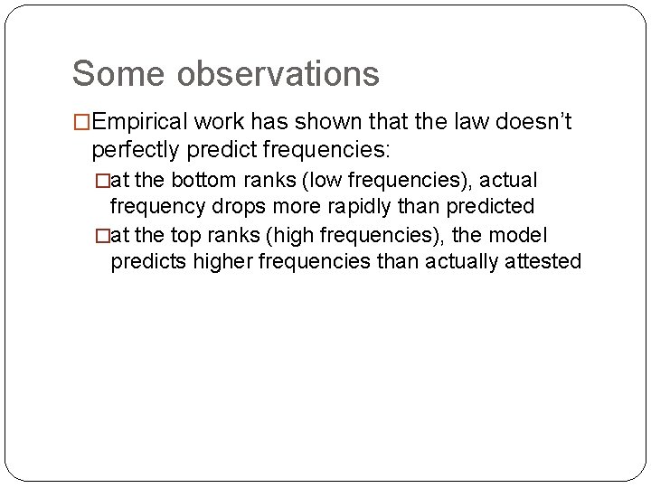 Some observations �Empirical work has shown that the law doesn’t perfectly predict frequencies: �at