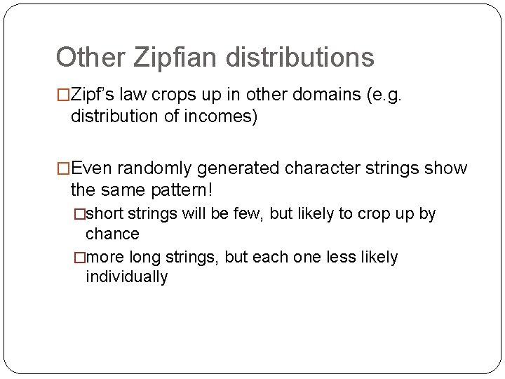 Other Zipfian distributions �Zipf’s law crops up in other domains (e. g. distribution of