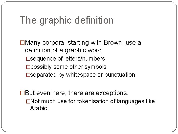 The graphic definition �Many corpora, starting with Brown, use a definition of a graphic