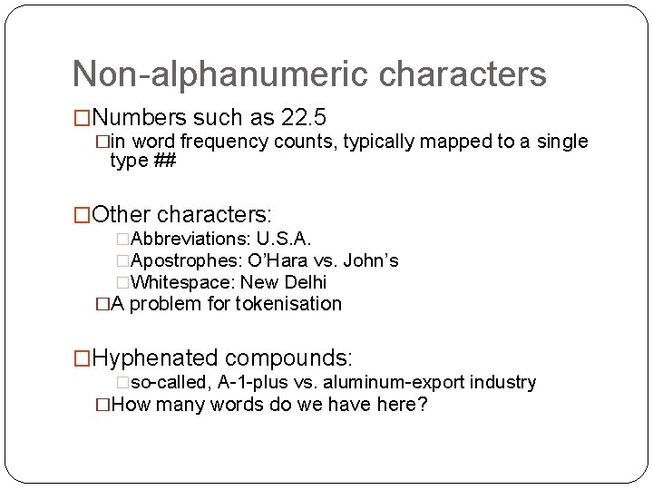Non-alphanumeric characters �Numbers such as 22. 5 �in word frequency counts, typically mapped to