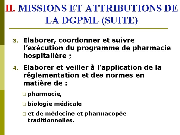 II. MISSIONS ET ATTRIBUTIONS DE LA DGPML (SUITE) 3. Elaborer, coordonner et suivre l’exécution