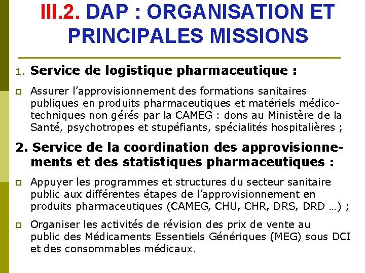 III. 2. DAP : ORGANISATION ET PRINCIPALES MISSIONS 1. Service de logistique pharmaceutique :