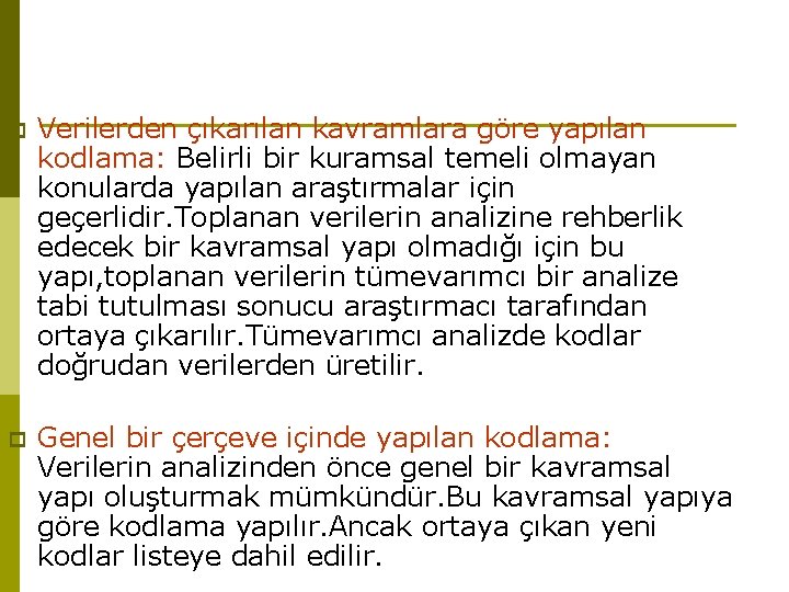 p Verilerden çıkarılan kavramlara göre yapılan kodlama: Belirli bir kuramsal temeli olmayan konularda yapılan