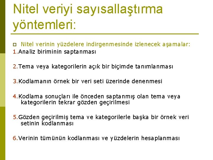 Nitel veriyi sayısallaştırma yöntemleri: Nitel verinin yüzdelere indirgenmesinde izlenecek aşamalar: 1. Analiz biriminin saptanması