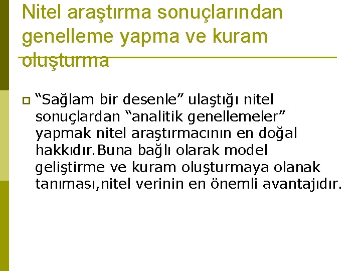 Nitel araştırma sonuçlarından genelleme yapma ve kuram oluşturma p “Sağlam bir desenle” ulaştığı nitel