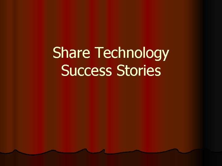 Share Technology Success Stories 