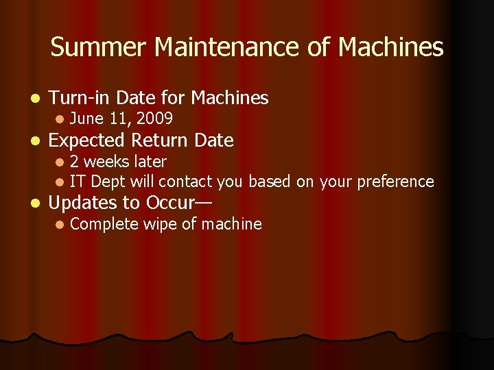 Summer Maintenance of Machines l Turn-in Date for Machines l l Expected Return Date