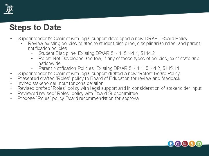 Steps to Date • • Superintendent’s Cabinet with legal support developed a new DRAFT