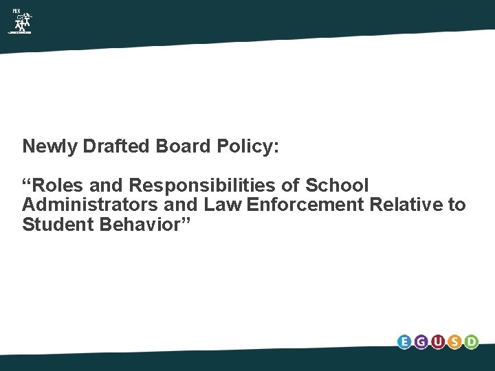 Newly Drafted Board Policy: “Roles and Responsibilities of School Administrators and Law Enforcement Relative