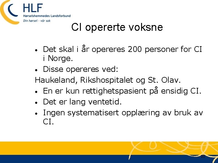 CI opererte voksne Det skal i år opereres 200 personer for CI i Norge.