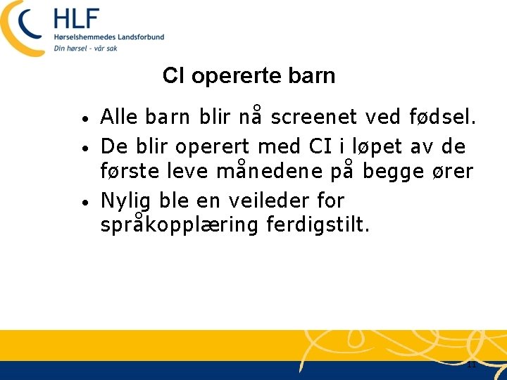 CI opererte barn • • • Alle barn blir nå screenet ved fødsel. De