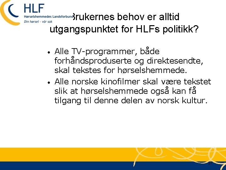 Brukernes behov er alltid utgangspunktet for HLFs politikk? • • Alle TV-programmer, både forhåndsproduserte