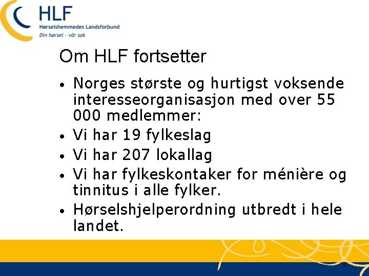 Om HLF fortsetter • • • Norges største og hurtigst voksende interesseorganisasjon med over