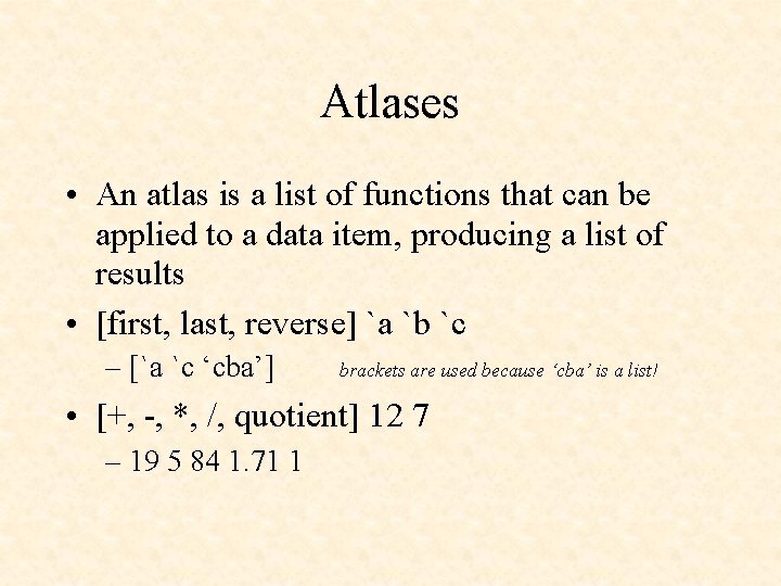 Atlases • An atlas is a list of functions that can be applied to