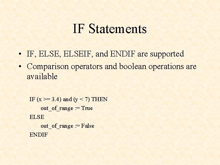 IF Statements • IF, ELSEIF, and ENDIF are supported • Comparison operators and boolean