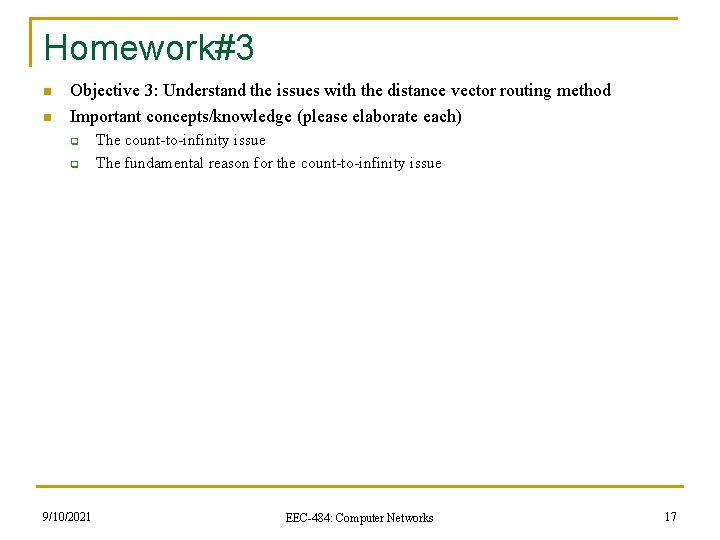 Homework#3 n n Objective 3: Understand the issues with the distance vector routing method
