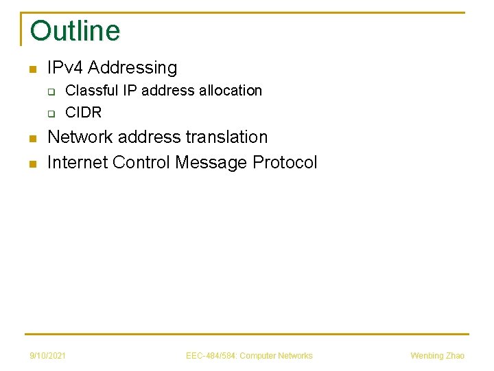 Outline n IPv 4 Addressing q q n n Classful IP address allocation CIDR