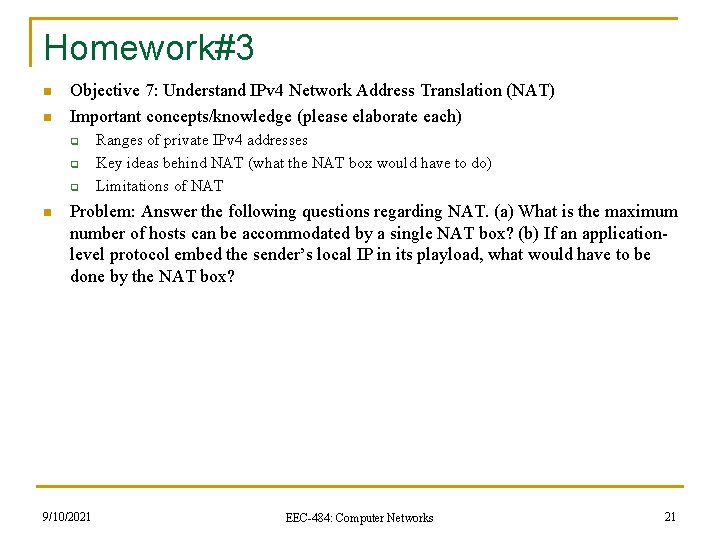 Homework#3 n n Objective 7: Understand IPv 4 Network Address Translation (NAT) Important concepts/knowledge