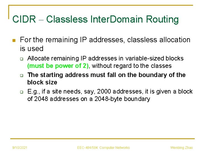 CIDR – Classless Inter. Domain Routing n For the remaining IP addresses, classless allocation
