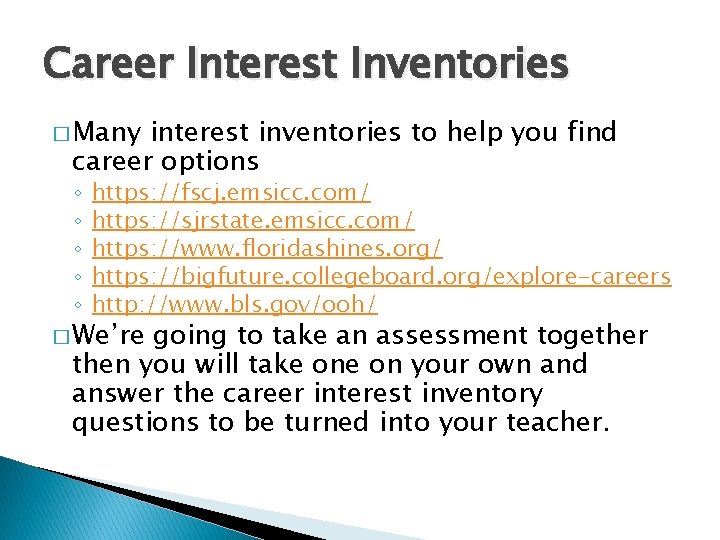 Career Interest Inventories � Many interest inventories to help you find career options ◦