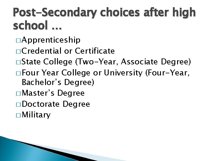 Post-Secondary choices after high school … � Apprenticeship � Credential or Certificate � State