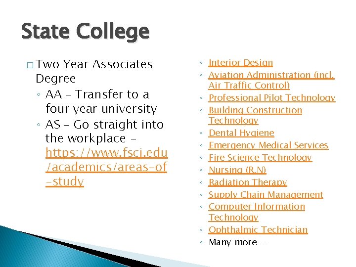 State College � Two Year Associates Degree ◦ AA – Transfer to a four