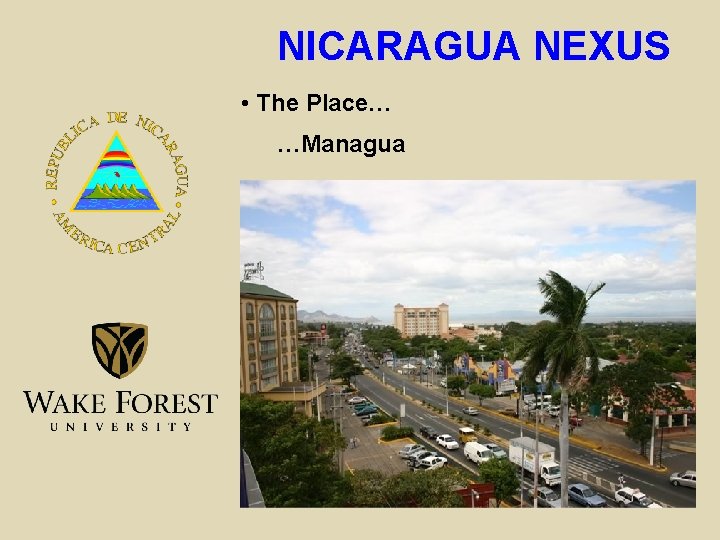 NICARAGUA NEXUS • The Place… …Managua 