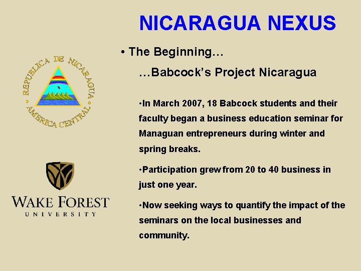 NICARAGUA NEXUS • The Beginning… …Babcock’s Project Nicaragua • In March 2007, 18 Babcock