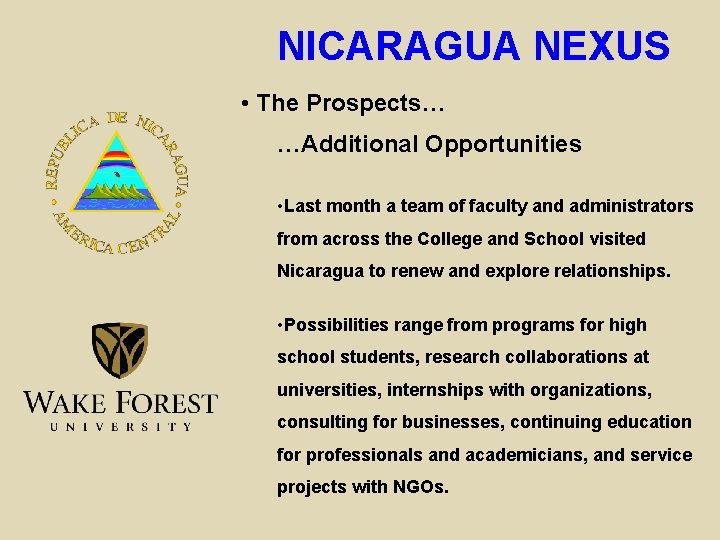 NICARAGUA NEXUS • The Prospects… …Additional Opportunities • Last month a team of faculty