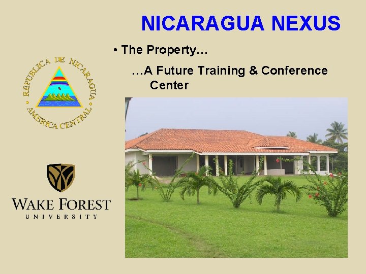 NICARAGUA NEXUS • The Property… …A Future Training & Conference Center 